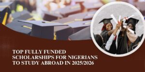 SCHOLARSHIP FOR NIGERIA STUDENTS 2025-2026 Your Way To Success